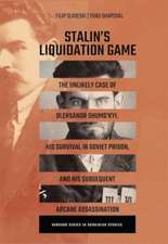 Stalin′s Liquidation Game – The Unlikely Case of Oleksandr Shumskyi, His Survival in Soviet Jail, and Subsequent Arcane Assassination