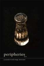 Peripheries: A Journal of Word, Image, and Sound, No. 6