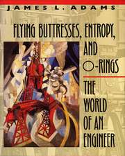 Flying Buttresses, Entropy and O–Rings – The World of an Engineer (OIPSE)