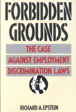 Forbidden Grounds – The Case against Employment Discrimination Laws (Paper)