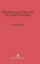 Revolutionary Politics in the Long Parliament