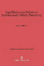 Equilibrium in Solutions. Surface and Colloid Chemistry