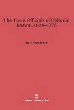 The Town Officials of Colonial Boston, 1634-1775