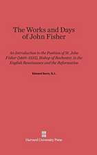 The Works and Days of John Fisher