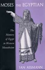 Moses the Egyptian – The Memory of Egypt in Western Monotheism