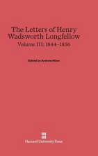 The Letters of Henry Wadsworth Longfellow, Volume III: 1844-1856