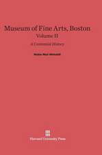 Museum of Fine Arts, Boston: A Centennial History, Volume II