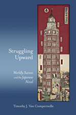 Struggling Upward – Worldly Success and the Japanese Novel