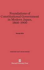 Foundations of Constitutional Government in Modern Japan, 1868-1900