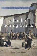 A Land of Aching Hearts – The Middle East in the Great War