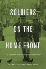 Soldiers on the Home Front – The Domestic Role of the American Military