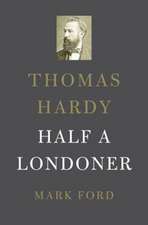 Thomas Hardy – Half a Londoner