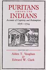 Puritans among the Indians – Accounts of Captivity and Redemption, 1676–1724