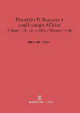 Franklin D. Roosevelt and Foreign Affairs, Volume I, January 1933-February 1934