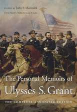 The Personal Memoirs of Ulysses S. Grant – The Complete Annotated Edition