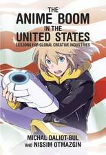 The Anime Boom in the United States – Lessons for Global Creative Industries