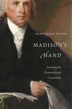 Madison`s Hand – Revising the Constitutional Convention