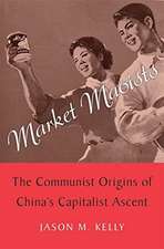 Market Maoists – The Communist Origins of China′s Capitalist Ascent