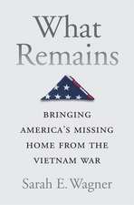 What Remains – Bringing America′s Missing Home from the Vietnam War