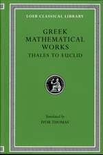 Greek Mathematical Works, Volume I: Thales to Euclid