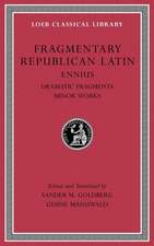 Fragmentary Republican Latin, Volume II – Ennius, Dramatic Fragments. Minor Works L537