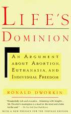 Life's Dominion: An Argument about Abortion, Euthanasia, and Individual Freedom