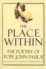 The Place Within: The Poetry of Pope John Paul II