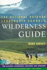 The National Outdoor Leadership School's Wilderness Guide: The Classic Handbook, Revised and Updated