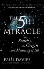 The Fifth Miracle: The Search for the Origin and Meaning of Life