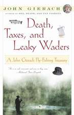 Death, Taxes, and Leaky Waders: A John Gierach Fly-Fishing Treasury