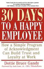 30 Days to a Happy Employee: How a Simple Program of Acknowledgment Can Build Trust and Loyalty at Work