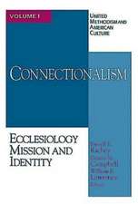 United Methodism and American Culture Volume 1 Connectionalism: Ecclesiology, Mission, and Identity