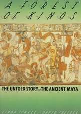 A Forest of Kings: The Untold Story of the Ancient Maya