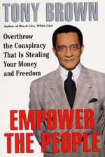 Empower the People: Overthrow The Conspiracy That Is Stealing Your Money And Freedom