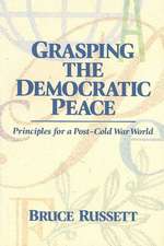 Grasping the Democratic Peace – Principles for a Post–Cold War World