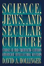 Science, Jews, and Secular Culture – Studies in Mid–Twentieth–Century American Intellectual History