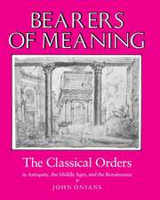 Bearers of Meaning: The Classical Orders in Antiquity, the Middle Ages, and the Renaissance