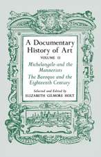 A Documentary History of Art, Volume 2 – Michelangelo and the Mannerists, The Baroque and the Eighteenth Century