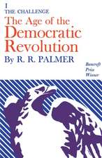 The Age of the Democratic Revolution – A Political History of Europe and America, 1760–1800, Volume 1 – The Challenge