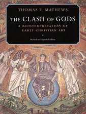 The Clash of Gods – A Reinterpretation of Early Christian Art – Revised and Expanded Edition