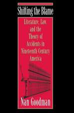 Shifting the Blame – Literature, Law, and the Theory of Accidents in Nineteenth–Century America