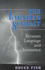 The Lacanian Subject – Between Language and Jouissance