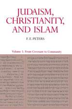 Judaism, Christianity, and Islam – The Classical Texts and their Interpretation – From Covenant to Community V1