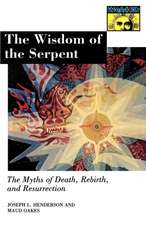 The Wisdom of the Serpent – The Myths of Death, Rebirth, and Resurrection.