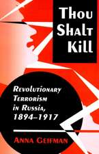 Thou Shalt Kill – Revolutionary Terrorism in Russia, 1894–1917