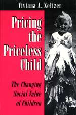 Pricing the Priceless Child – The Changing Social Value of Children