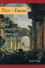 Desire and Excess – The Nineteenth–Century Culture of Art