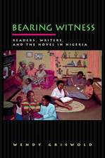 Bearing Witness – Readers, Writers, and the Novel in Nigeria