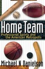 Home Team – Professional Sports and the American Metropolis