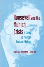 Roosevelt and the Munich Crisis – A Study of Political Decision–Making